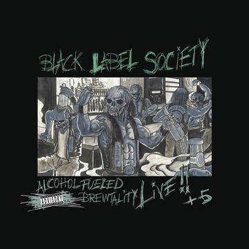 Black Label Society -- Alcohol Fueled Brewtality Live