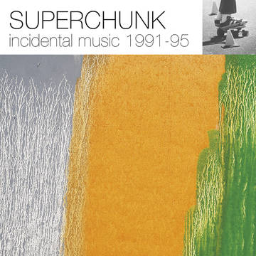 Superchunk -- Incidental Music : 1991 - 1995