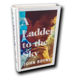 Boyne, John --  A Ladder to the Sky [Book]