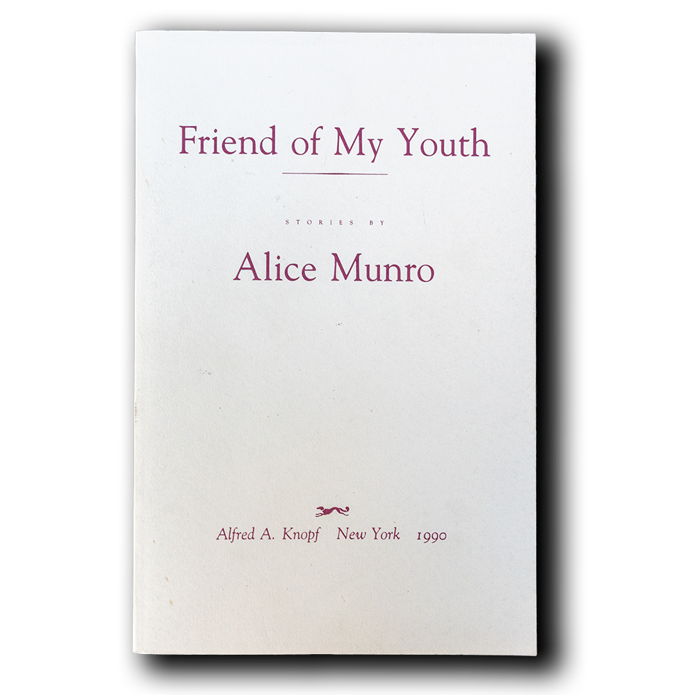 Munro, Alice -- Friend of my Youth [Book]