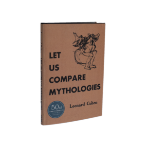 Cohen, Leonard -- Let Us Compare Mythologies [Book]