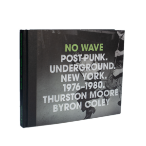 Moore, Thurston; Coley, Byron -- No Wave [Book]