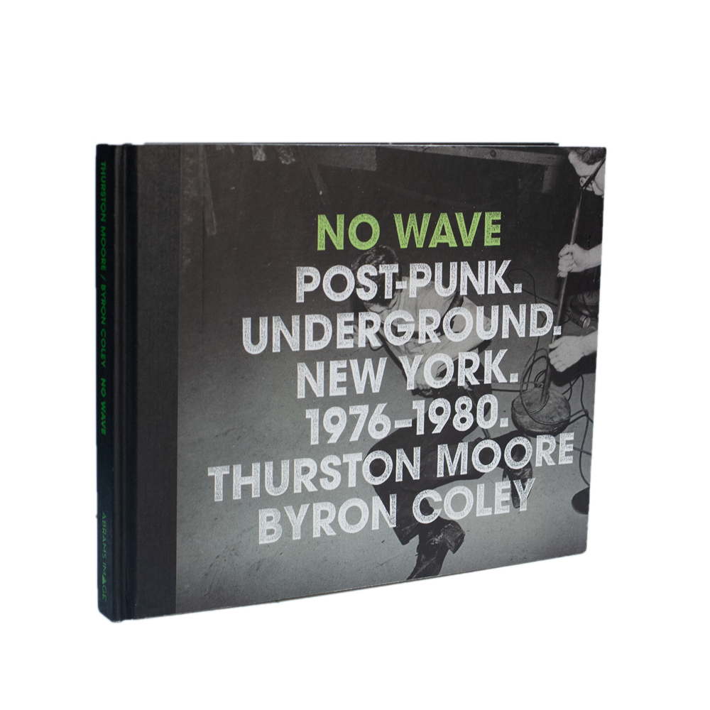 Moore, Thurston; Coley, Byron -- No Wave [Book]